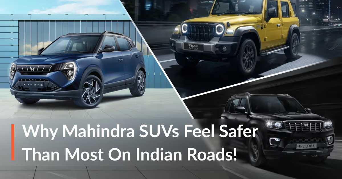 Why Mahindra SUVs Are Considered the Safest in India